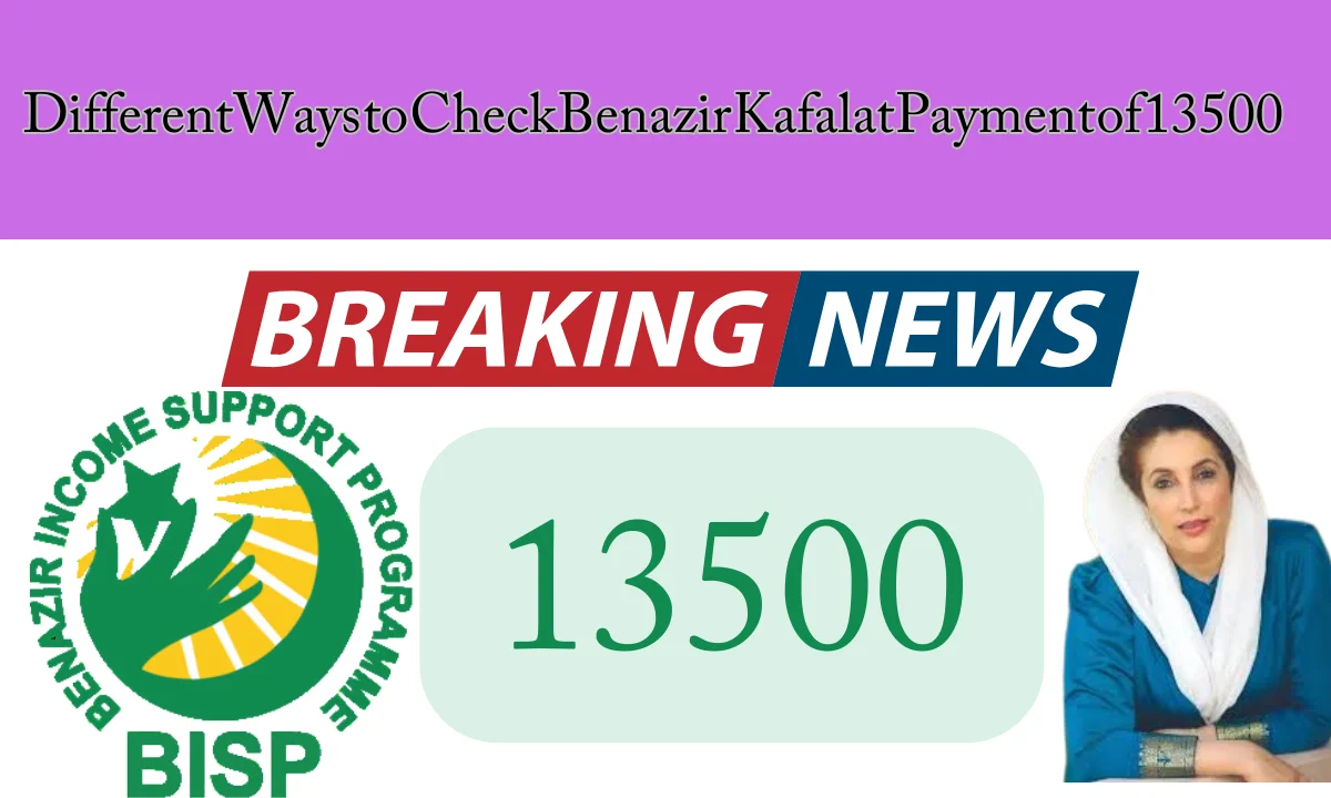 Different Ways to Check Benazir Kafalat Payment of 13500
